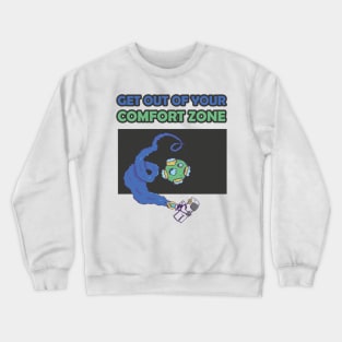 Get Out Of Your Comfort Zone Inspirational Motivational Artistic Crewneck Sweatshirt